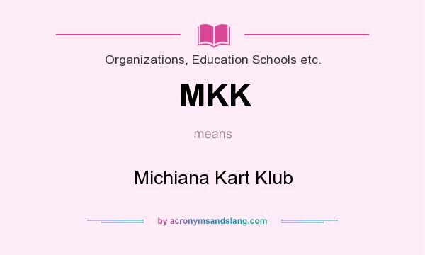 What does MKK mean? It stands for Michiana Kart Klub