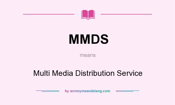 What does MMDS mean? It stands for Multi Media Distribution Service