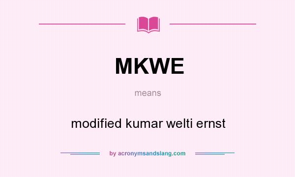 What does MKWE mean? It stands for modified kumar welti ernst