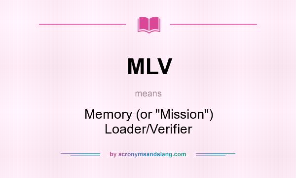 What does MLV mean? It stands for Memory (or 