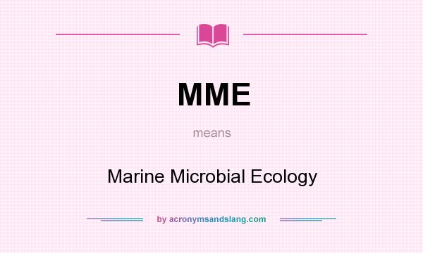 What does MME mean? It stands for Marine Microbial Ecology
