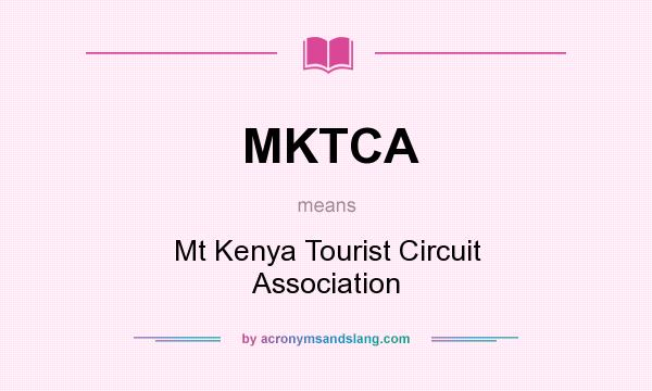 What does MKTCA mean? It stands for Mt Kenya Tourist Circuit Association