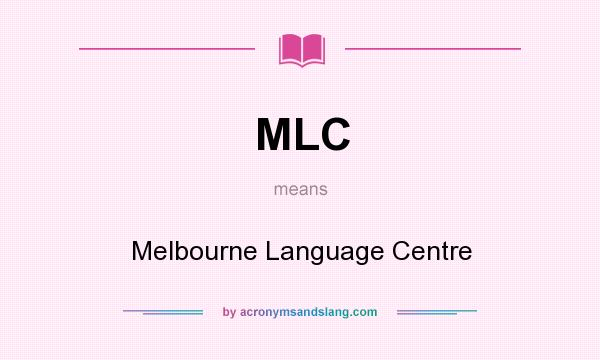 What does MLC mean? It stands for Melbourne Language Centre