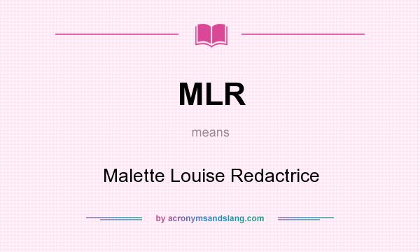 What does MLR mean? It stands for Malette Louise Redactrice