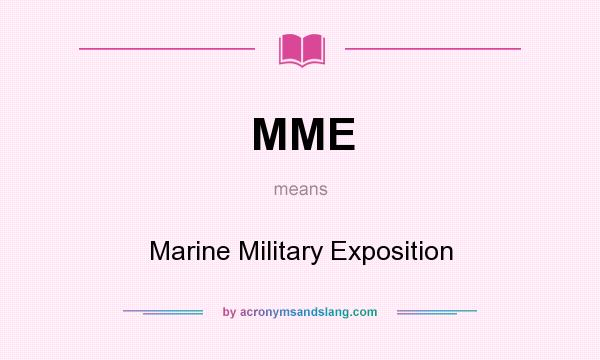What does MME mean? It stands for Marine Military Exposition