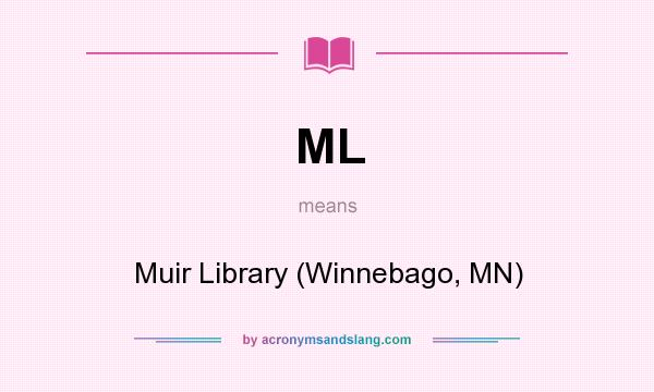 What does ML mean? It stands for Muir Library (Winnebago, MN)