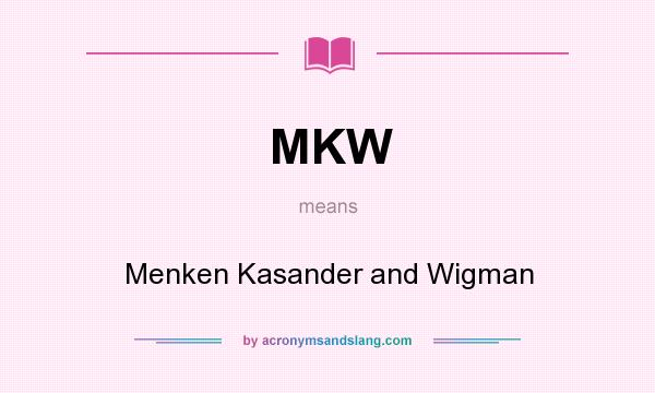 What does MKW mean? It stands for Menken Kasander and Wigman