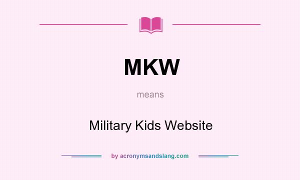 What does MKW mean? It stands for Military Kids Website