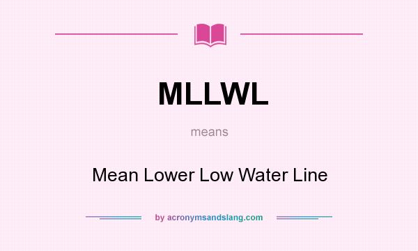 What does MLLWL mean? It stands for Mean Lower Low Water Line