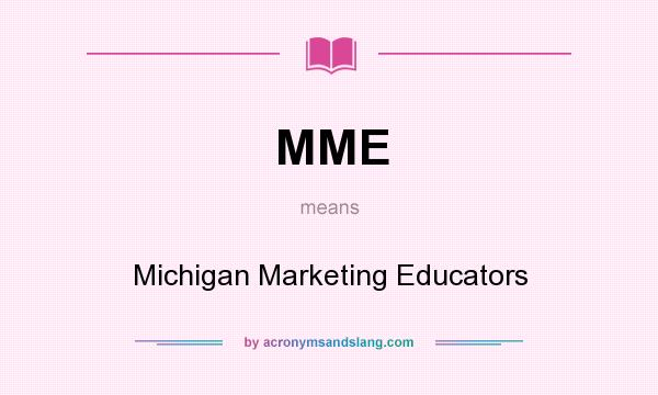 What does MME mean? It stands for Michigan Marketing Educators