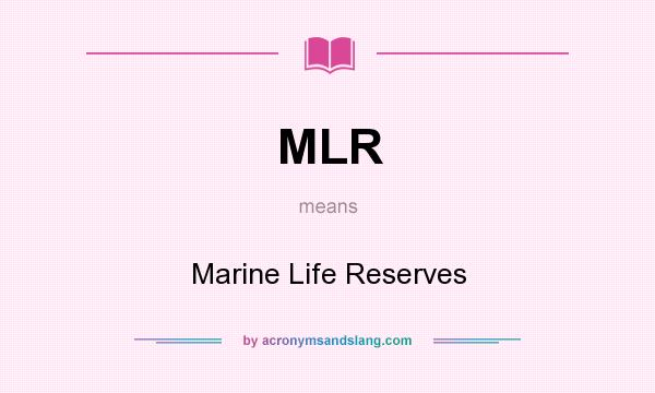 What does MLR mean? It stands for Marine Life Reserves