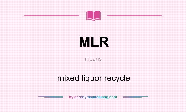 What does MLR mean? It stands for mixed liquor recycle