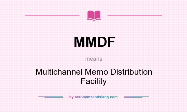 What does MMDF mean? It stands for Multichannel Memo Distribution Facility