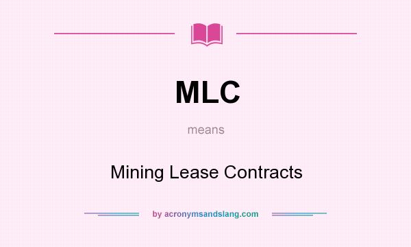 What does MLC mean? It stands for Mining Lease Contracts