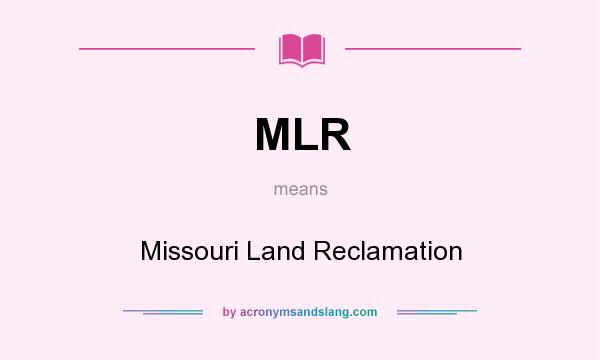 What does MLR mean? It stands for Missouri Land Reclamation