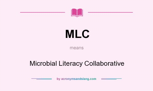 What does MLC mean? It stands for Microbial Literacy Collaborative