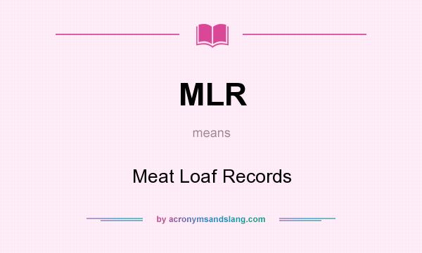 What does MLR mean? It stands for Meat Loaf Records
