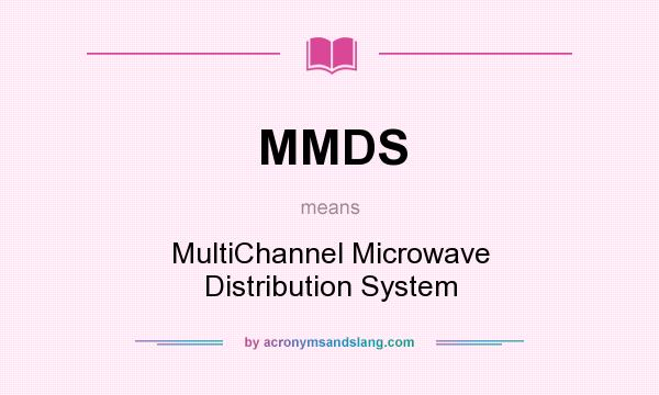 What does MMDS mean? It stands for MultiChannel Microwave Distribution System