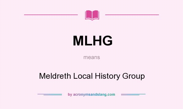 What does MLHG mean? It stands for Meldreth Local History Group
