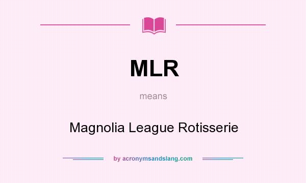 What does MLR mean? It stands for Magnolia League Rotisserie