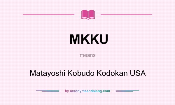 What does MKKU mean? It stands for Matayoshi Kobudo Kodokan USA