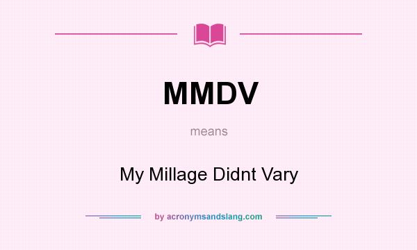 What does MMDV mean? It stands for My Millage Didnt Vary