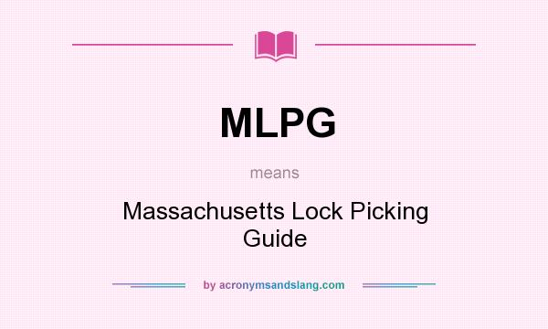What does MLPG mean? It stands for Massachusetts Lock Picking Guide