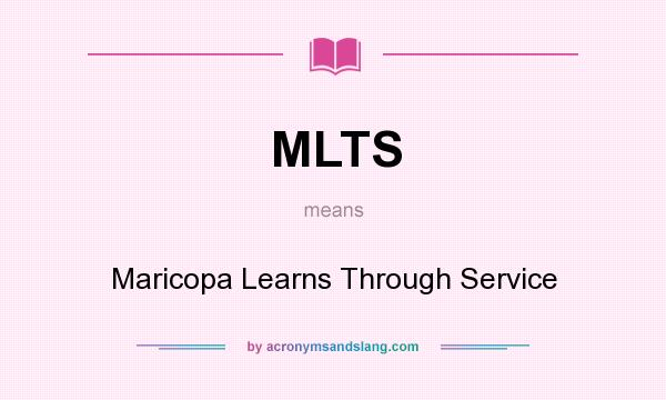 What does MLTS mean? It stands for Maricopa Learns Through Service
