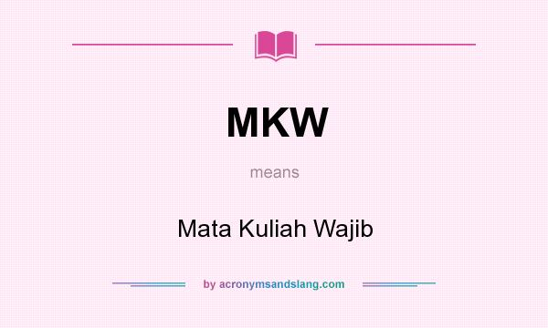 What does MKW mean? It stands for Mata Kuliah Wajib