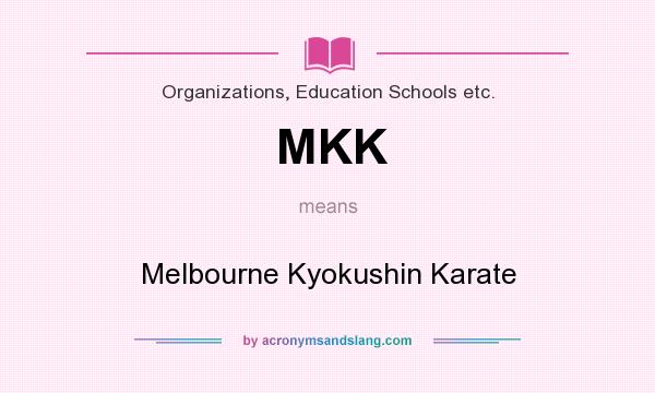 What does MKK mean? It stands for Melbourne Kyokushin Karate