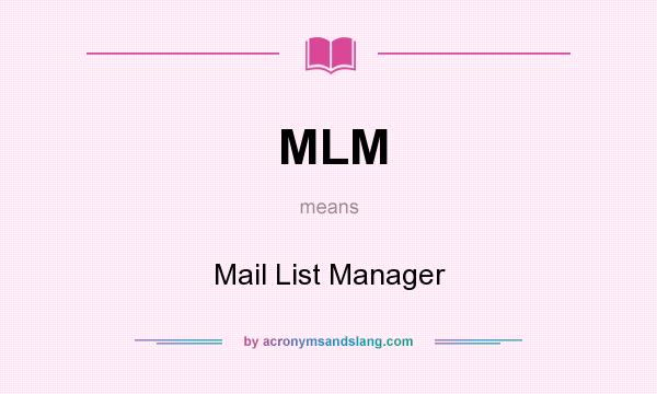 What does MLM mean? It stands for Mail List Manager