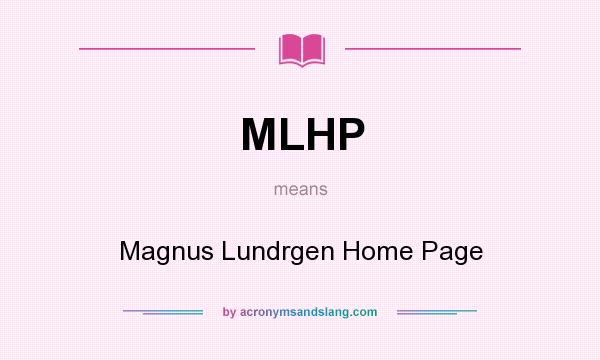 What does MLHP mean? It stands for Magnus Lundrgen Home Page