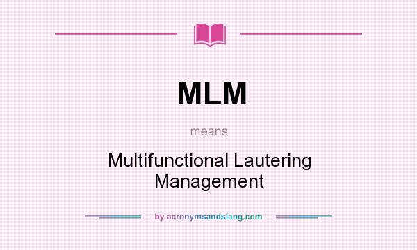 What does MLM mean? It stands for Multifunctional Lautering Management
