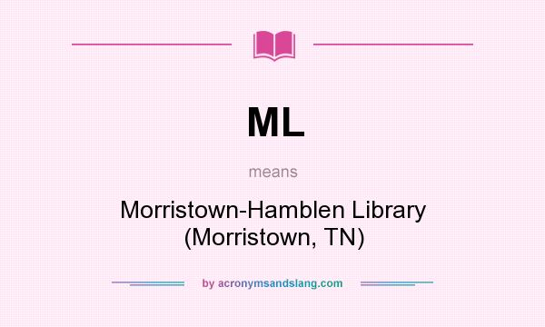 What does ML mean? It stands for Morristown-Hamblen Library (Morristown, TN)