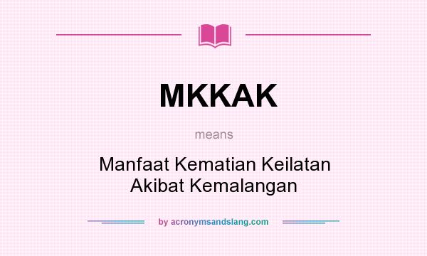 What does MKKAK mean? It stands for Manfaat Kematian Keilatan Akibat Kemalangan