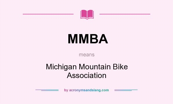 What does MMBA mean? It stands for Michigan Mountain Bike Association