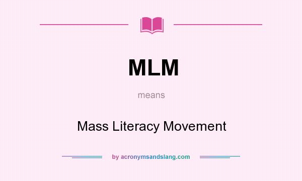 What does MLM mean? It stands for Mass Literacy Movement