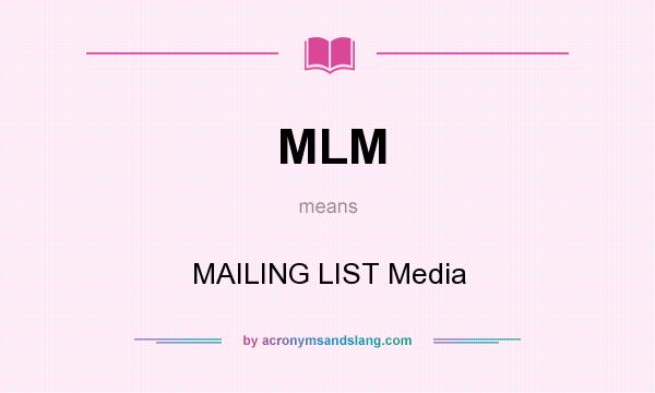 What does MLM mean? It stands for MAILING LIST Media