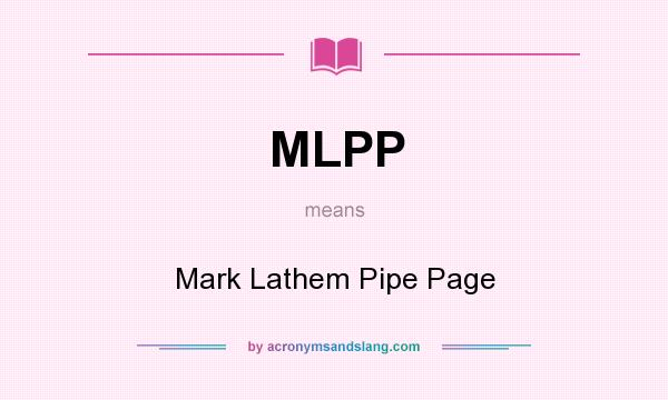 What does MLPP mean? It stands for Mark Lathem Pipe Page