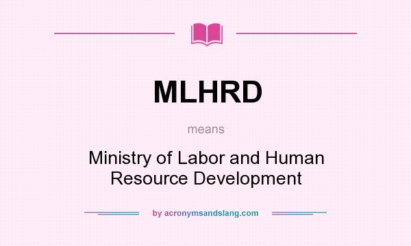 What does MLHRD mean? It stands for Ministry of Labor and Human Resource Development