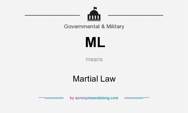 What does ML mean? It stands for Martial Law