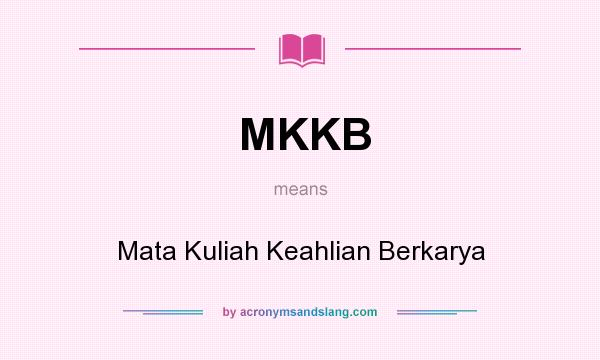 What does MKKB mean? It stands for Mata Kuliah Keahlian Berkarya