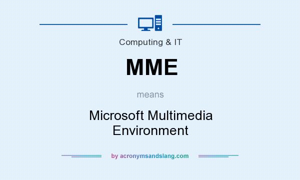 What does MME mean? It stands for Microsoft Multimedia Environment