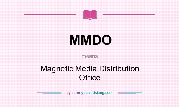 What does MMDO mean? It stands for Magnetic Media Distribution Office