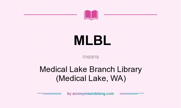 What does MLBL mean? It stands for Medical Lake Branch Library (Medical Lake, WA)