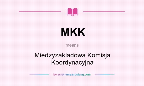 What does MKK mean? It stands for Miedzyzakladowa Komisja Koordynacyjna