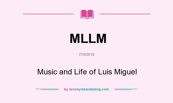 What does MLLM mean? It stands for Music and Life of Luis Miguel