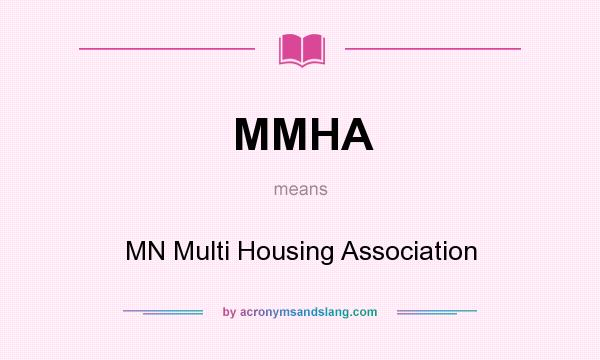 What does MMHA mean? It stands for MN Multi Housing Association