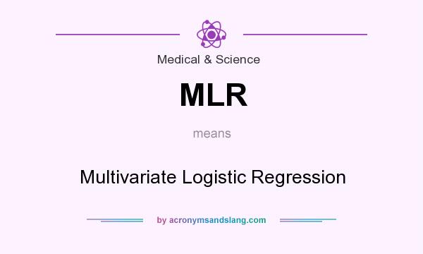 What does MLR mean? It stands for Multivariate Logistic Regression