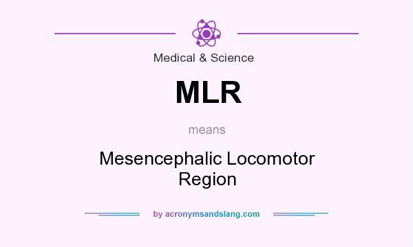 What does MLR mean? It stands for Mesencephalic Locomotor Region